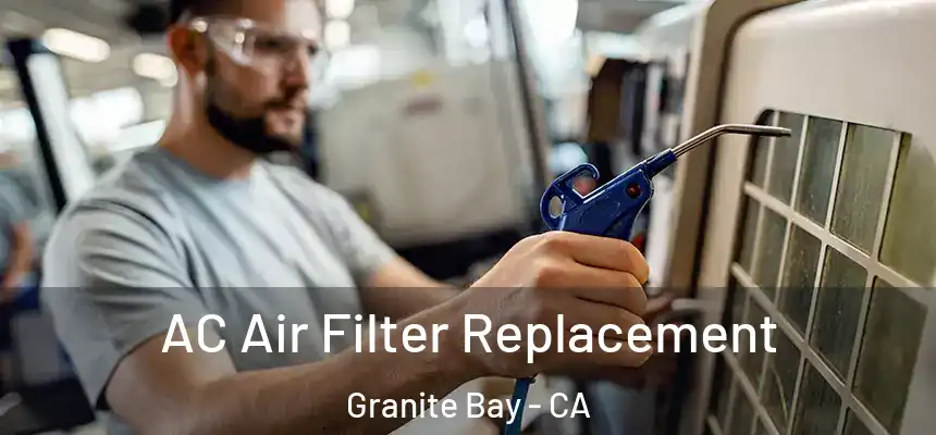  AC Air Filter Replacement Granite Bay - CA