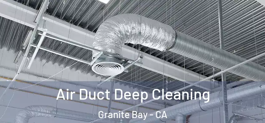 Air Duct Deep Cleaning Granite Bay - CA