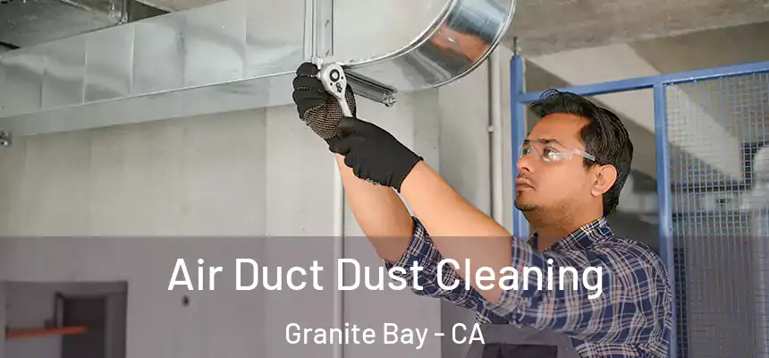  Air Duct Dust Cleaning Granite Bay - CA