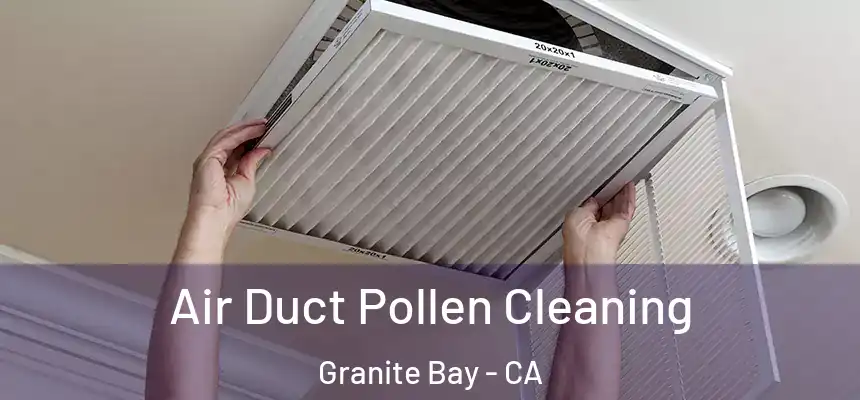  Air Duct Pollen Cleaning Granite Bay - CA
