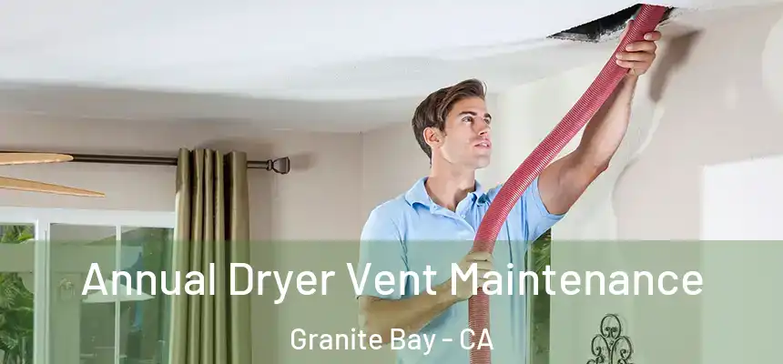  Annual Dryer Vent Maintenance Granite Bay - CA
