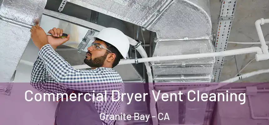  Commercial Dryer Vent Cleaning Granite Bay - CA