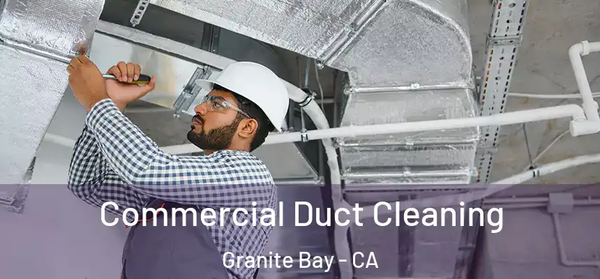  Commercial Duct Cleaning Granite Bay - CA