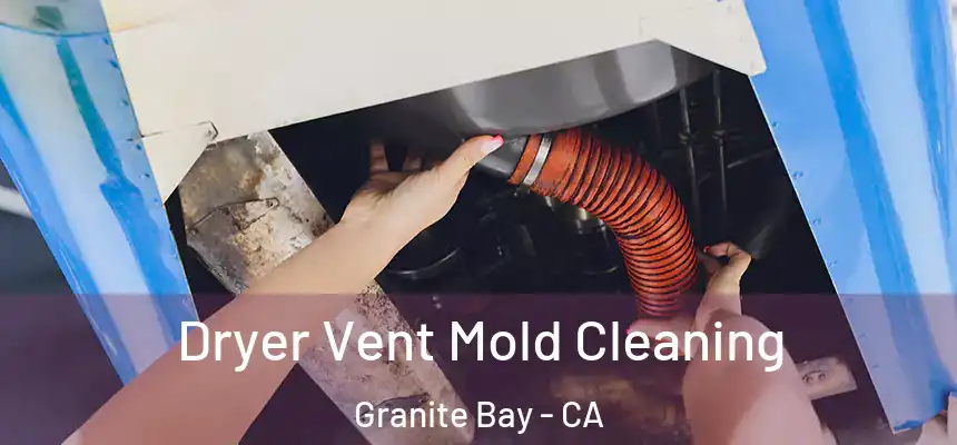  Dryer Vent Mold Cleaning Granite Bay - CA