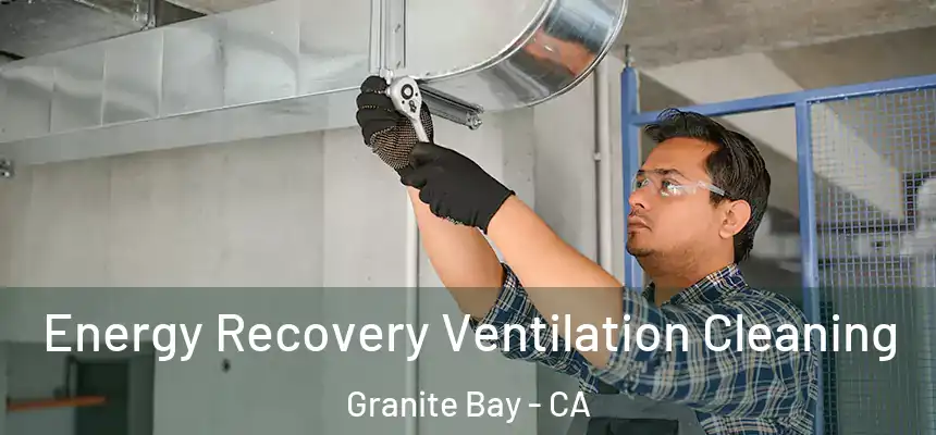  Energy Recovery Ventilation Cleaning Granite Bay - CA