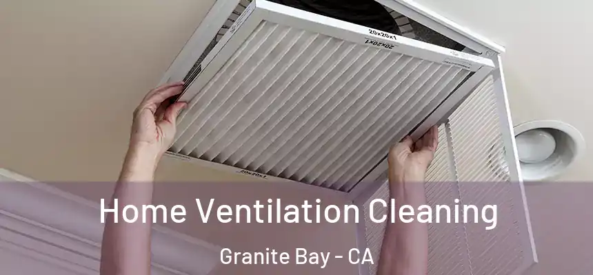  Home Ventilation Cleaning Granite Bay - CA