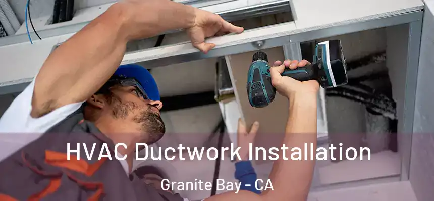  HVAC Ductwork Installation Granite Bay - CA