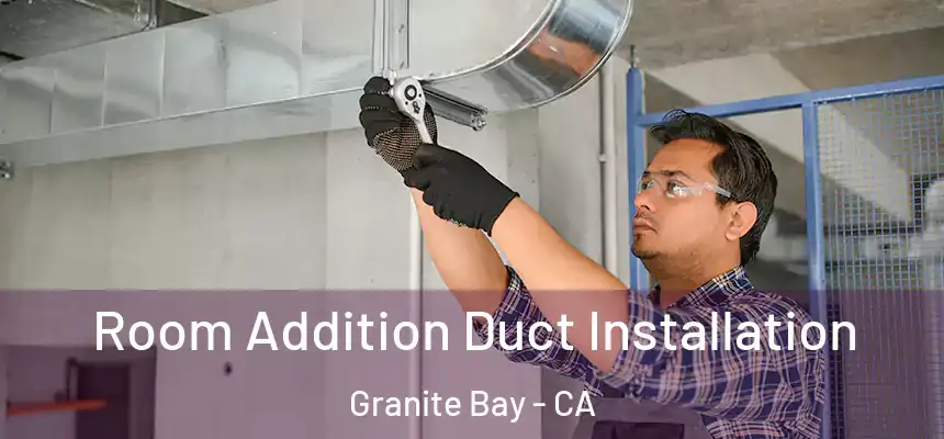  Room Addition Duct Installation Granite Bay - CA